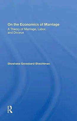 E-Book (epub) On The Economics Of Marriage von Shoshana Grossbard-Schectman, Shoshana Grossbard-Shechtman