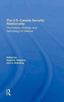 E-Book (epub) The U.s.-canada Security Relationship von David G Haglund, Joel J Sokolsky