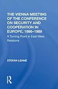 ePUB The Vienna Meeting Of The Conference On Security And Cooperation In Europe, 19861989 von Stefan Lehne