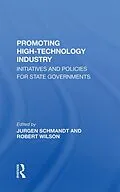E-Book (epub) Promoting High Technology Industry von Jurgen Schmandt, Robert Wilson, Suzanne E Smith