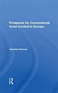 E-Book (epub) Prospects For Conventional Arms Control In Europe von Joachim Krause