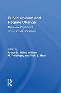 E-Book (epub) Public Opinion And Regime Change von Arthur H Miller, William M Reisinger, Vicki Hesli