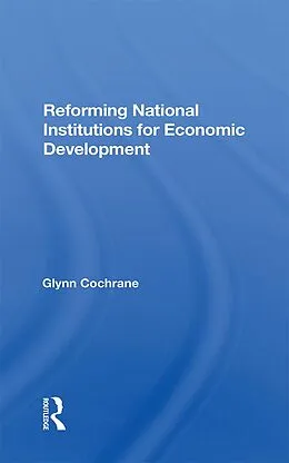 E-Book (epub) Reforming National Institutions For Economic Development von Glynn Cochrane