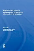 E-Book (epub) Regional And Sectoral Development In Mexico As Alternatives To Migration von Sergio Diaz-Briquets, Sidney Weintraub