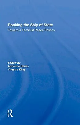 E-Book (epub) Rocking The Ship Of State von Adrienne Harris, Ynestra King, Carol Cohn
