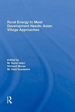 E-Book (epub) Rural Energy To Meet Development Needs von M. Nurul Islam, Richard Morse, M. Hadi Soesastro