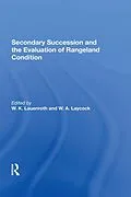 E-Book (epub) Secondary Succession And The Evaluation Of Rangeland Condition von W. K. Lauenroth, W. A. Laycock, William Laycock