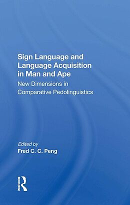 E-Book (epub) Sign Language And Language Acquisition In Man And Ape von Fred C. C. Peng, Roger S Fouts, Duane M Rumbaugh