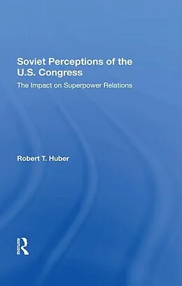 E-Book (epub) Soviet Perceptions Of The U.S. Congress von Robert T Huber