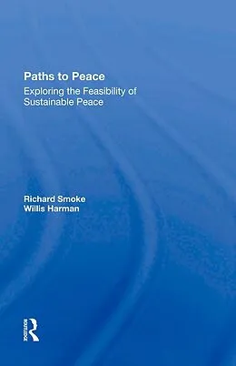 E-Book (epub) Paths To Peace von Richard Smoke, Willis W Harman