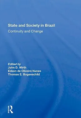 E-Book (epub) State And Society In Brazil von John D Wirth, Edson De Oliveria Nunes, Thomas Bogenschild
