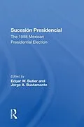 E-Book (epub) Sucesion Presidencial von Edgar W Butler, Jorge A Bustamante