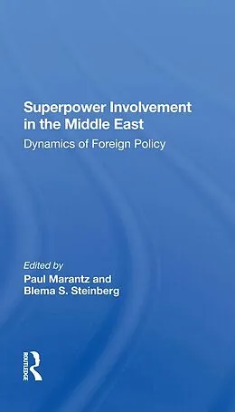 E-Book (epub) Superpower Involvement In The Middle East von Paul Marantz, Blema Steinberg, John Sigler
