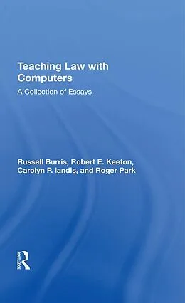 E-Book (epub) Teaching Law With Computers von Russell Burris, Robert E Keeton, Carolyn P. Landis