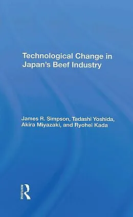 E-Book (epub) Technological Change In Japan's Beef Industry von James R Simpson, Tadashi Yoshida, Akira Miyazaki