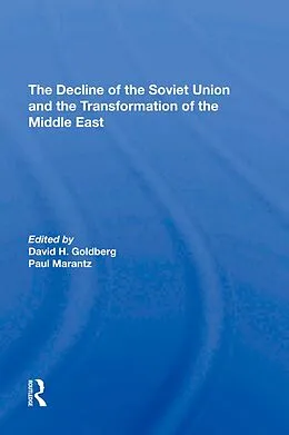 E-Book (epub) The Decline Of The Soviet Union And The Transformation Of The Middle East von David Howard Goldberg, Paul Marantz, Stephen Page