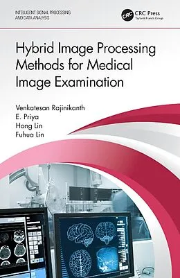 E-Book (pdf) Hybrid Image Processing Methods for Medical Image Examination von Venkatesan Rajinikanth, E. Priya, Hong Lin