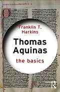 E-Book (epub) Thomas Aquinas: The Basics von Franklin T. Harkins