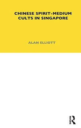 E-Book (epub) Chinese Spirit-Medium Cults in Singapore von Alan Elliott