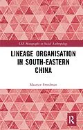 E-Book (pdf) Lineage Organisation in South-Eastern China von Maurice Freedman