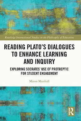 E-Book (pdf) Reading Plato's Dialogues to Enhance Learning and Inquiry von Mason Marshall