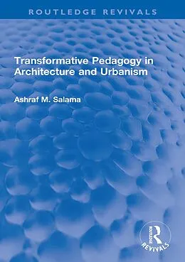 E-Book (pdf) Transformative Pedagogy in Architecture and Urbanism von Ashraf M. Salama