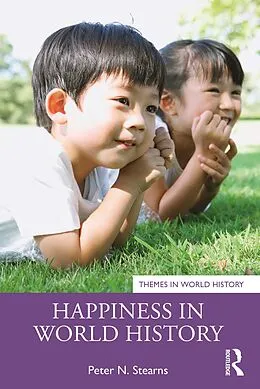 E-Book (pdf) Happiness in World History von Peter N. Stearns