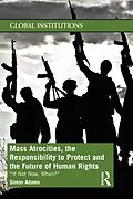 E-Book (epub) Mass Atrocities, the Responsibility to Protect and the Future of Human Rights von Simon Adams