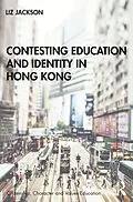 E-Book (pdf) Contesting Education and Identity in Hong Kong von Liz Jackson