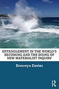 PDF Entanglement in the World's Becoming and the Doing of New Materialist Inquiry von Bronwyn Davies