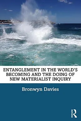 PDF Entanglement in the World's Becoming and the Doing of New Materialist Inquiry von Bronwyn Davies
