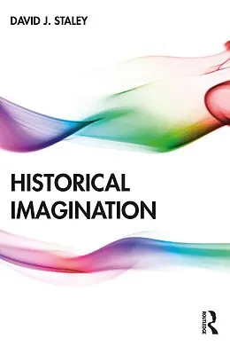 E-Book (pdf) Historical Imagination von David J. Staley