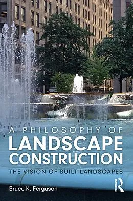 E-Book (epub) A Philosophy of Landscape Construction von Bruce Ferguson