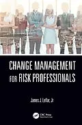 E-Book (pdf) Change Management for Risk Professionals von James J. Leflar Jr