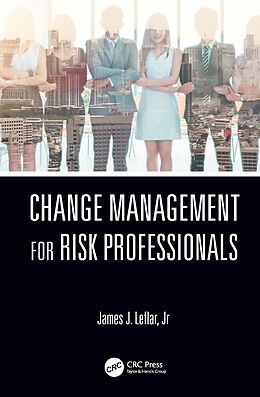 E-Book (pdf) Change Management for Risk Professionals von James J. Leflar Jr