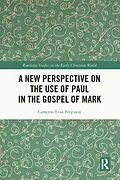E-Book (pdf) A New Perspective on the Use of Paul in the Gospel of Mark von Cameron Evan Ferguson