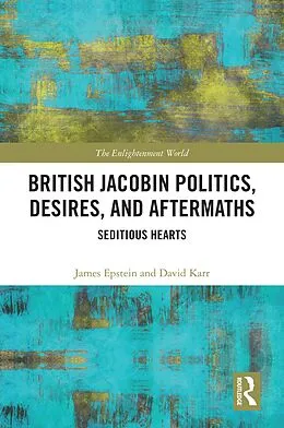 E-Book (pdf) British Jacobin Politics, Desires, and Aftermaths von James Epstein, David Karr