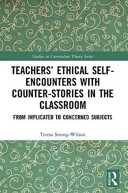 E-Book (pdf) Teachers' Ethical Self-Encounters with Counter-Stories in the Classroom von Teresa Strong-Wilson