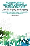 E-Book (epub) Constructing a Personal Orientation to Music Teaching von Mark Robin Campbell, Linda K. Thompson, Janet Revell Barrett