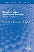 E-Book (pdf) Rethinking Labour-Management Relations von Christopher J. Bruce, Jo Carby-Hall