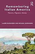 E-Book (epub) Remembering Italian America von Laurie Buonanno, Michael Buonanno