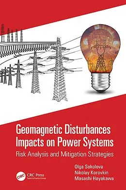 E-Book (epub) Geomagnetic Disturbances Impacts on Power Systems von Olga Sokolova, Nikolay Korovkin, Masashi Hayakawa