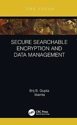 E-Book (epub) Secure Searchable Encryption and Data Management von Brij B. Gupta, Mamta