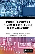 E-Book (epub) Power Transmission System Analysis Against Faults and Attacks von Tamalika Chowdhury, Abhijit Chakrabarti, Chandan Kumar Chanda