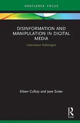 E-Book (epub) Disinformation and Manipulation in Digital Media von Eileen Culloty, Jane Suiter