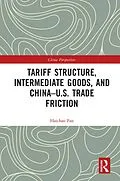 E-Book (pdf) Tariff Structure, Intermediate Goods, and China-U.S. Trade Friction von Haichao Fan
