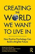 E-Book (epub) Creating The World We Want To Live In von Bridget Grenville-Cleave, Dóra Guðmundsdóttir, Felicia Huppert