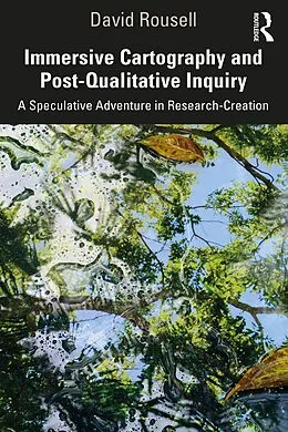 E-Book (pdf) Immersive Cartography and Post-Qualitative Inquiry von David Rousell