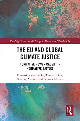 E-Book (epub) The EU and Global Climate Justice von Franziskus von Lucke, Thomas Diez, Solveig Aamodt