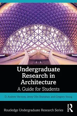 E-Book (epub) Undergraduate Research in Architecture von D. Andrew Vernooy, Jenny Olin Shanahan, Gregory Young